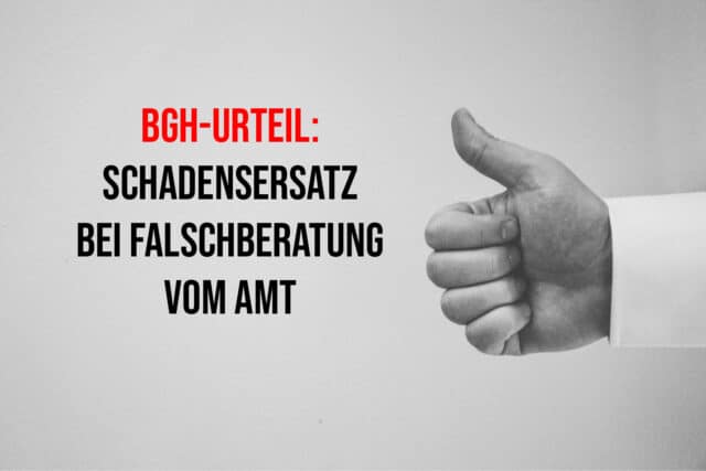 BGH Urteil Schadensersatz bei Falschberatung vom Amt